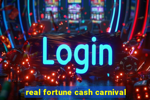 real fortune cash carnival